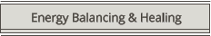 Energy Balancing & Healing