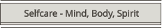 Selfcare - Mind, Body, Spirit