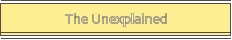 The Unexplained