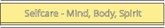Selfcare - Mind, Body, Spirit