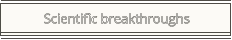 Scientific breakthroughs
